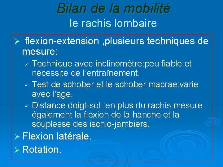 Bilan de la mobilité le rachis lombaire Ø flexion-extension , plusieurs techniques de mesure: