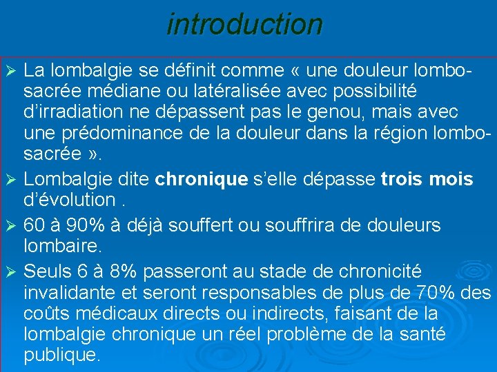 introduction La lombalgie se définit comme « une douleur lombosacrée médiane ou latéralisée avec