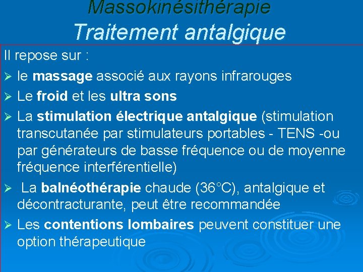 Massokinésithérapie Traitement antalgique Il repose sur : Ø le massage associé aux rayons infrarouges