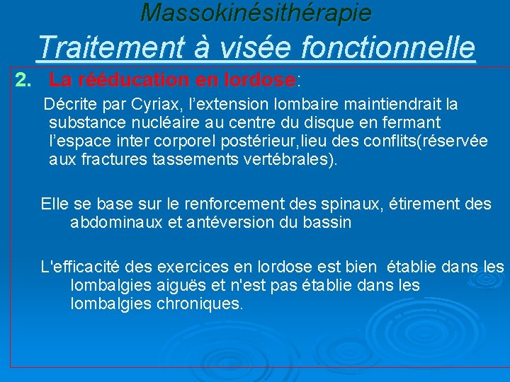 Massokinésithérapie Traitement à visée fonctionnelle 2. La rééducation en lordose: Décrite par Cyriax, l’extension