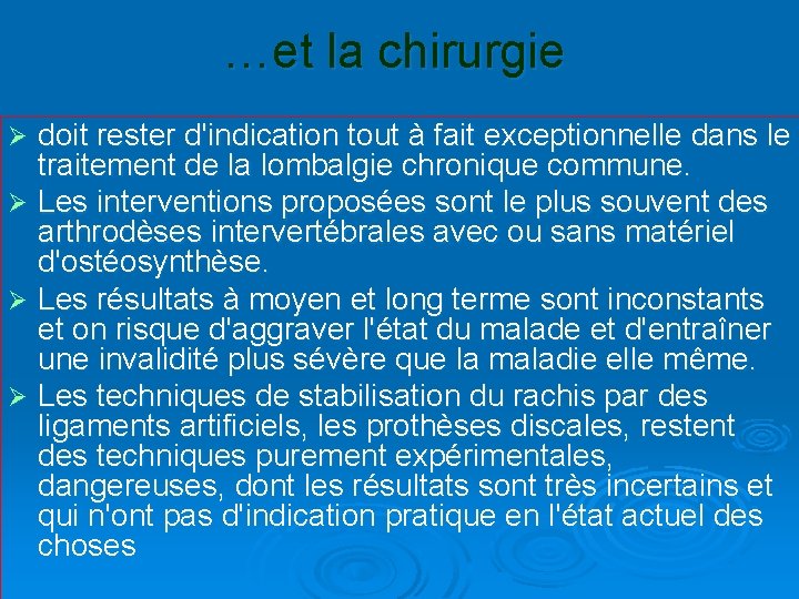 …et la chirurgie doit rester d'indication tout à fait exceptionnelle dans le traitement de