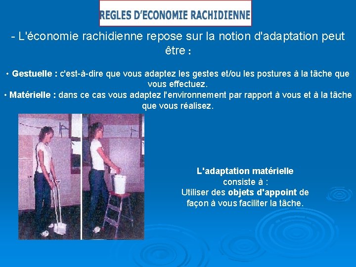 - L'économie rachidienne repose sur la notion d'adaptation peut être : • Gestuelle :