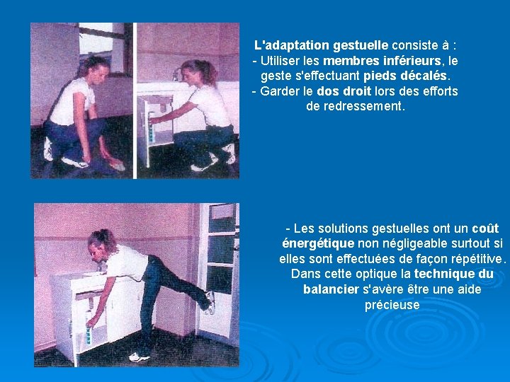 L'adaptation gestuelle consiste à : - Utiliser les membres inférieurs, le geste s'effectuant pieds