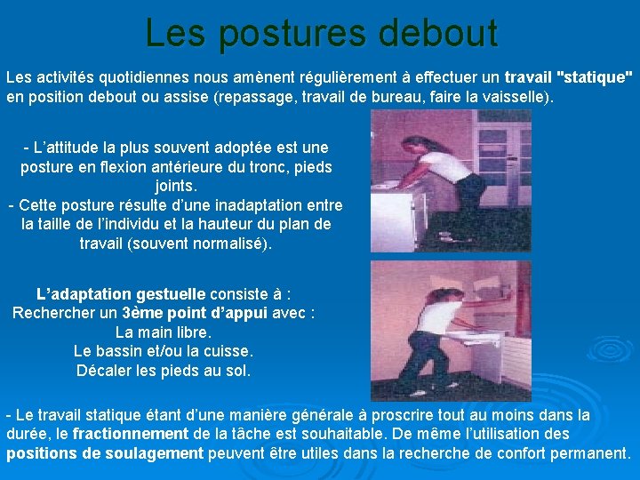 Les postures debout Les activités quotidiennes nous amènent régulièrement à effectuer un travail "statique"