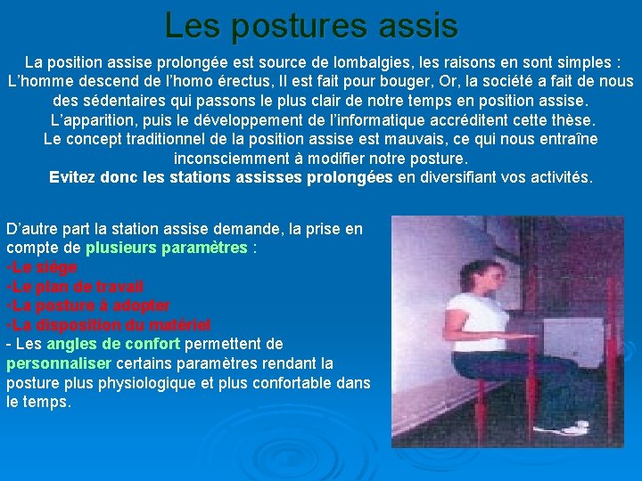 Les postures assis La position assise prolongée est source de lombalgies, les raisons en