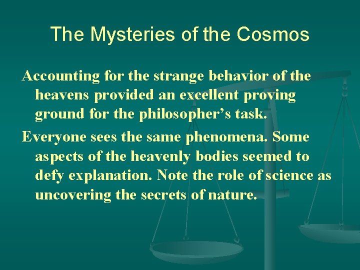 The Mysteries of the Cosmos Accounting for the strange behavior of the heavens provided