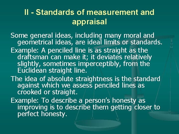 II - Standards of measurement and appraisal Some general ideas, including many moral and