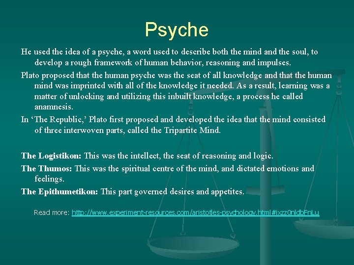 Psyche He used the idea of a psyche, a word used to describe both
