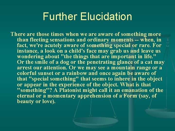 Further Elucidation There are those times when we are aware of something more than