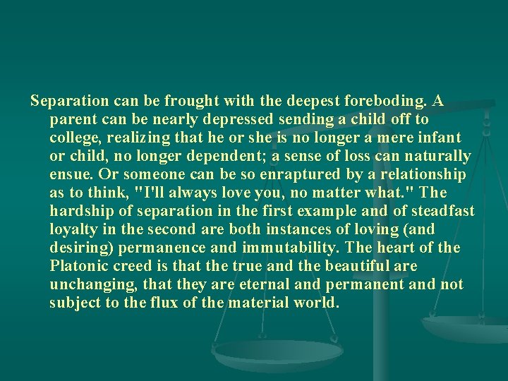 Separation can be frought with the deepest foreboding. A parent can be nearly depressed