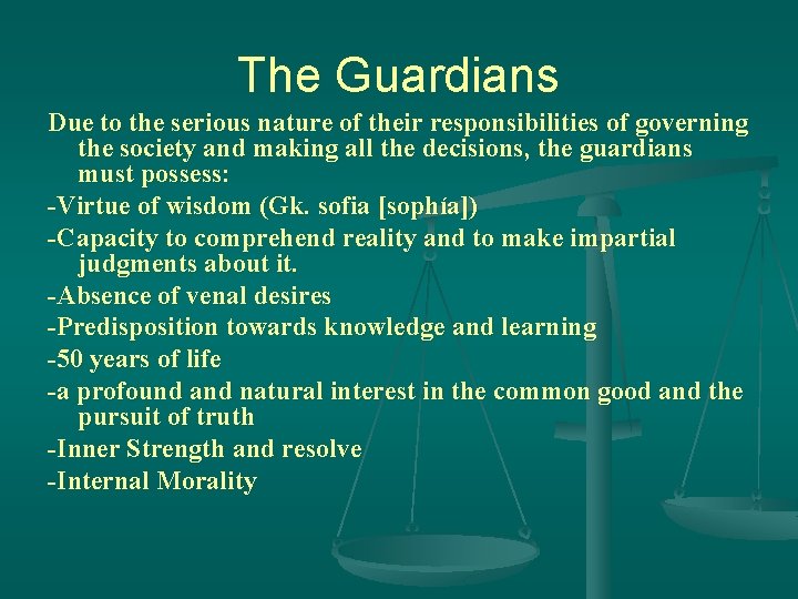 The Guardians Due to the serious nature of their responsibilities of governing the society