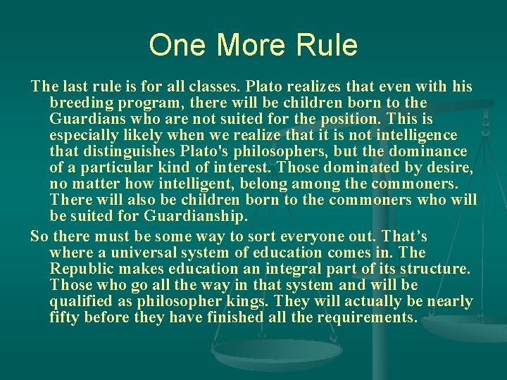 One More Rule The last rule is for all classes. Plato realizes that even