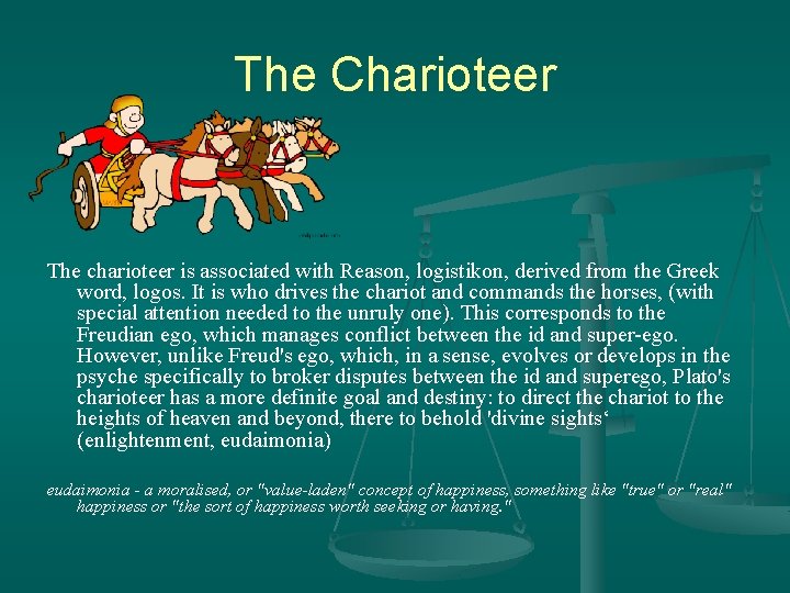 The Charioteer The charioteer is associated with Reason, logistikon, derived from the Greek word,