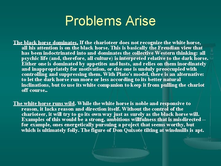 Problems Arise The black horse dominates. If the charioteer does not recognize the white