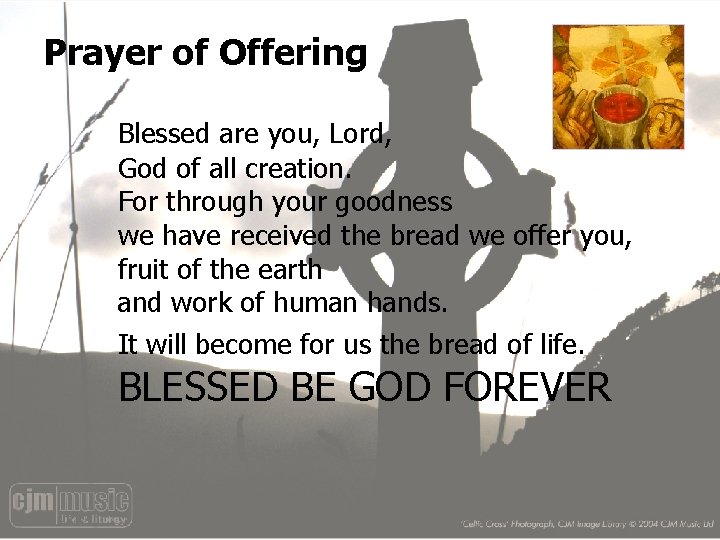 Prayer of Offering Blessed are you, Lord, God of all creation. For through your