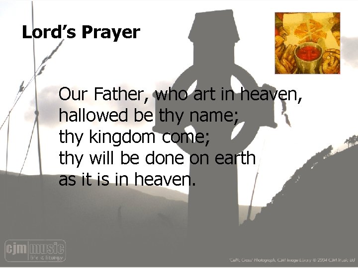 Lord’s Prayer Our Father, who art in heaven, hallowed be thy name; thy kingdom