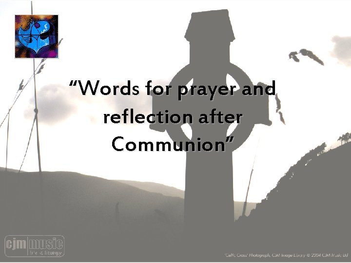 “Words for prayer and reflection after Communion” 