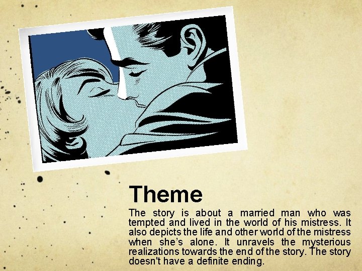 Theme The story is about a married man who was tempted and lived in