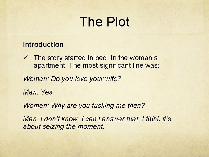 The Plot Introduction ü The story started in bed. In the woman’s apartment. The