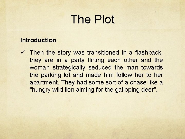 The Plot Introduction ü Then the story was transitioned in a flashback, they are