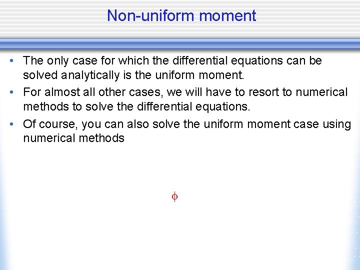 Non-uniform moment • The only case for which the differential equations can be solved