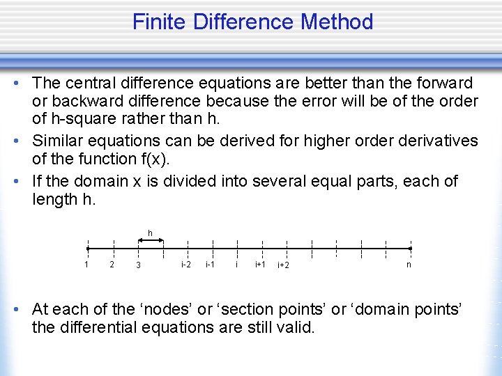 Finite Difference Method • The central difference equations are better than the forward or