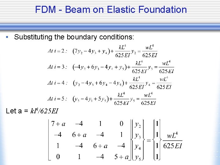 FDM - Beam on Elastic Foundation • Substituting the boundary conditions: Let a =