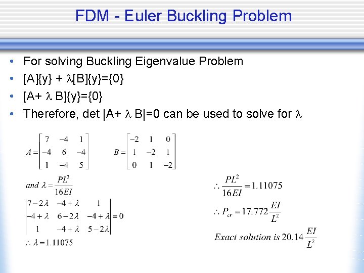 FDM - Euler Buckling Problem • • For solving Buckling Eigenvalue Problem [A]{y} +