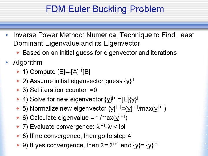 FDM Euler Buckling Problem • Inverse Power Method: Numerical Technique to Find Least Dominant