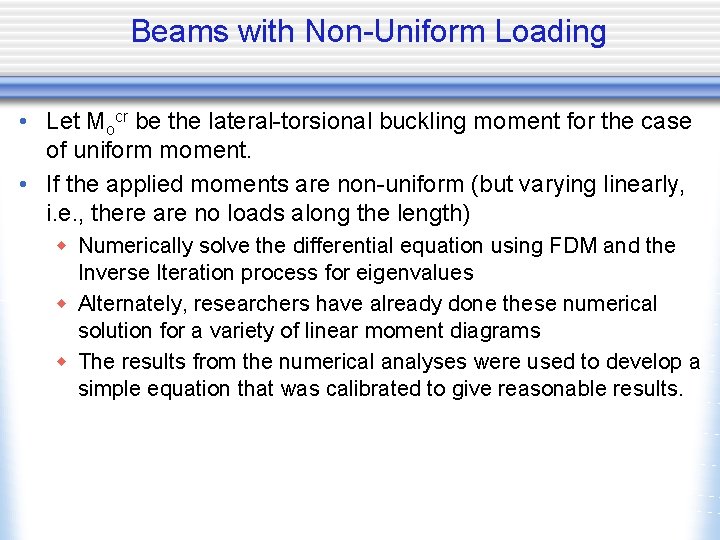 Beams with Non-Uniform Loading • Let Mocr be the lateral-torsional buckling moment for the