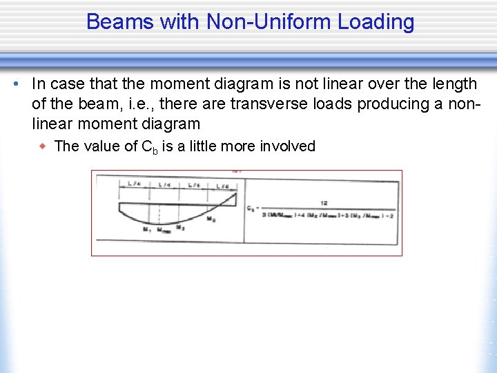 Beams with Non-Uniform Loading • In case that the moment diagram is not linear