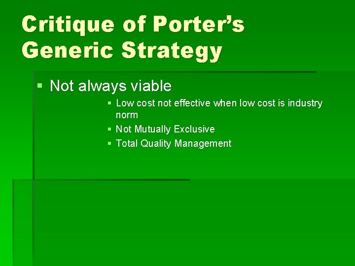 Critique of Porter’s Generic Strategy § Not always viable § Low cost not effective