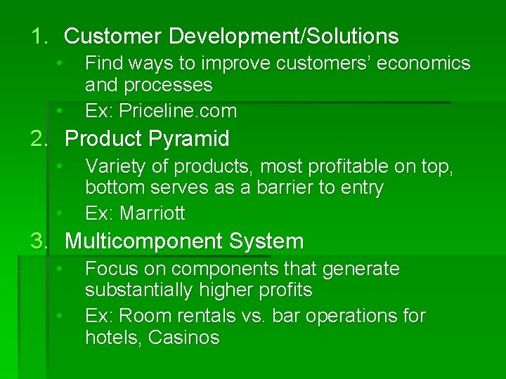 1. Customer Development/Solutions • • Find ways to improve customers’ economics and processes Ex: