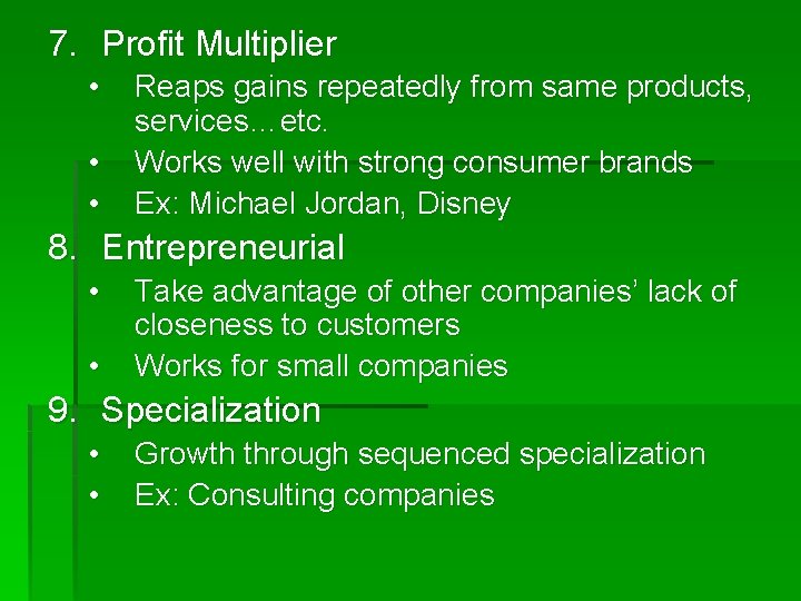 7. Profit Multiplier • • • Reaps gains repeatedly from same products, services…etc. Works