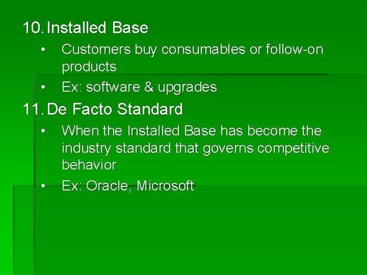 10. Installed Base • • Customers buy consumables or follow-on products Ex: software &