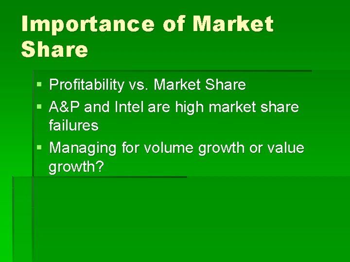 Importance of Market Share § Profitability vs. Market Share § A&P and Intel are