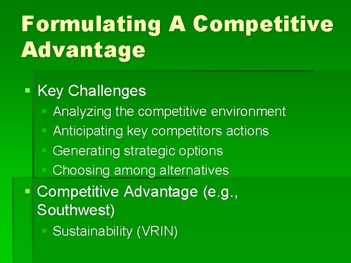 Formulating A Competitive Advantage § Key Challenges § Analyzing the competitive environment § Anticipating