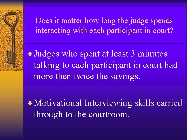 Does it matter how long the judge spends interacting with each participant in court?