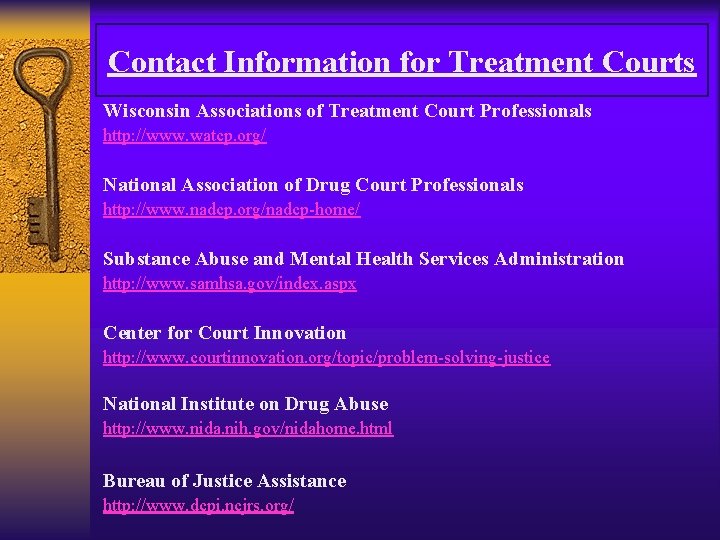 Contact Information for Treatment Courts Wisconsin Associations of Treatment Court Professionals http: //www. watcp.