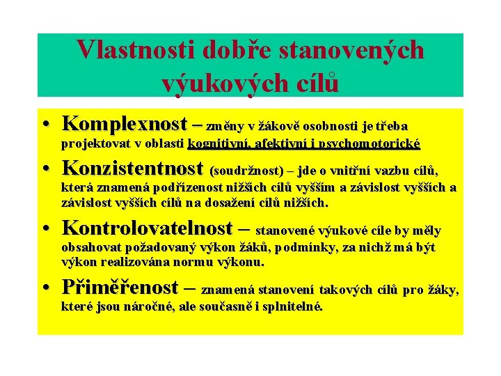 Vlastnosti dobře stanovených výukových cílů • Komplexnost – změny v žákově osobnosti je třeba