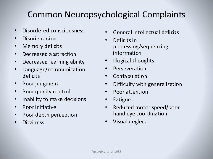 Common Neuropsychological Complaints • • • Disordered consciousness Disorientation Memory deficits Decreased abstraction Decreased