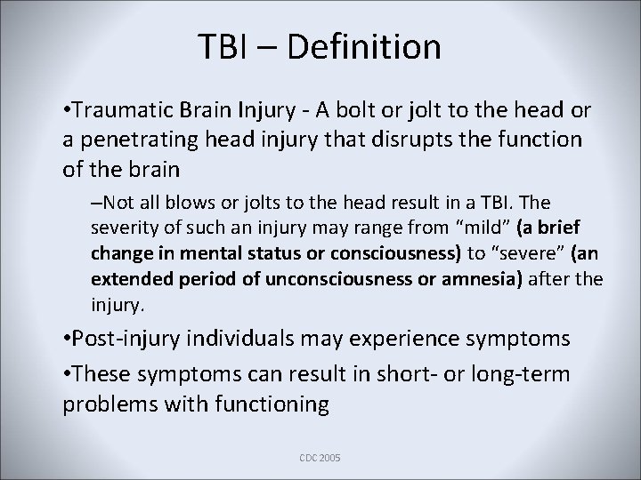 TBI – Definition • Traumatic Brain Injury - A bolt or jolt to the