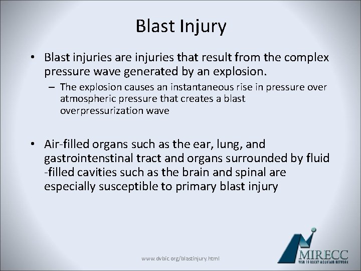 Blast Injury • Blast injuries are injuries that result from the complex pressure wave