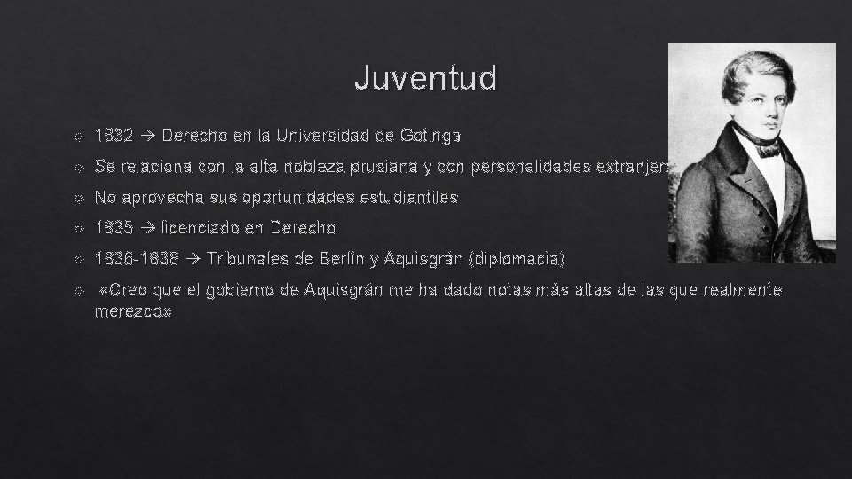 Juventud 1832 Derecho en la Universidad de Gotinga Se relaciona con la alta nobleza