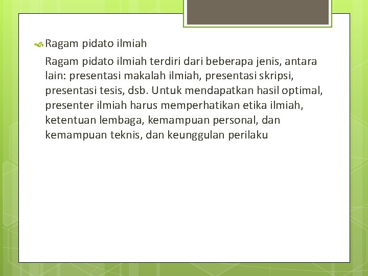  Ragam pidato ilmiah terdiri dari beberapa jenis, antara lain: presentasi makalah ilmiah, presentasi