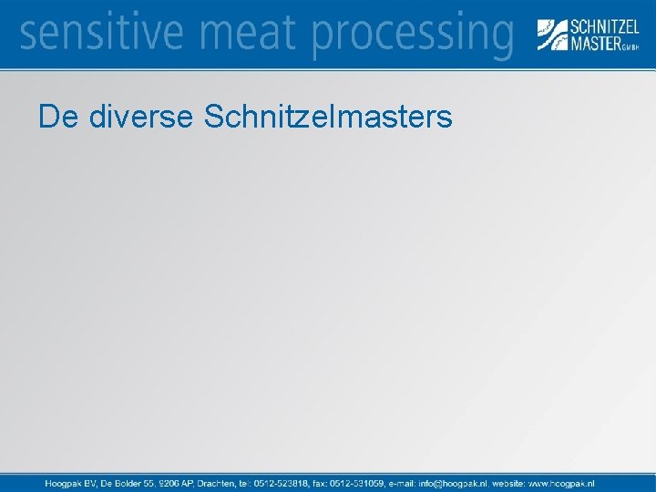 De diverse Schnitzelmasters 