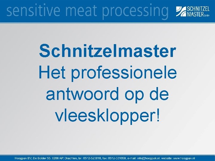 Schnitzelmaster Het professionele antwoord op de vleesklopper! 