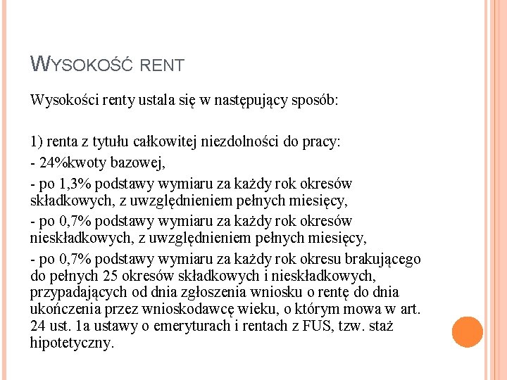 WYSOKOŚĆ RENT Wysokości renty ustala się w następujący sposób: 1) renta z tytułu całkowitej