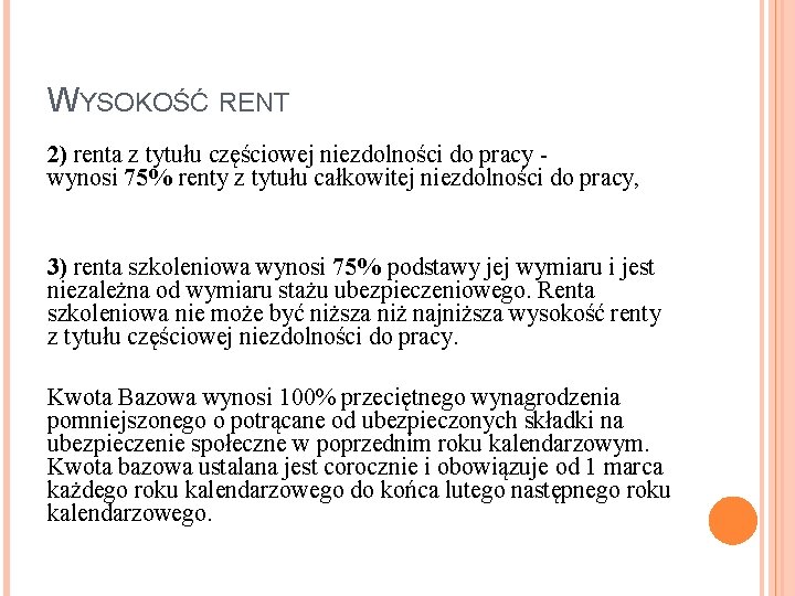 WYSOKOŚĆ RENT 2) renta z tytułu częściowej niezdolności do pracy - wynosi 75% renty