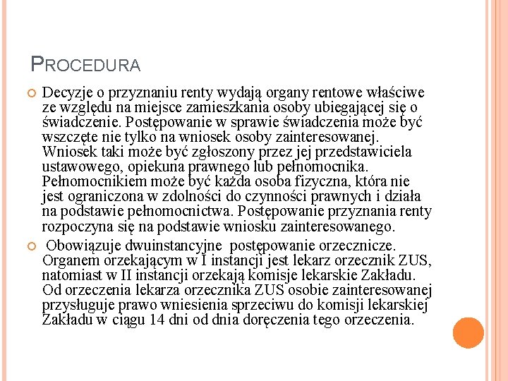 PROCEDURA Decyzje o przyznaniu renty wydają organy rentowe właściwe ze względu na miejsce zamieszkania